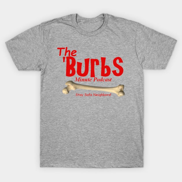 The Burbs Minute Podcast T-Shirt by TheBurbsMinute